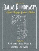 Rod J. Rohrich - Dallas Rhinoplasty: Nasal Surgery by the Masters - 9781626236776 - V9781626236776