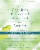 William J Knaus - Cognitive Behavioral Workbook for Anxiety: A Step-By-Step Program - 9781626250154 - V9781626250154