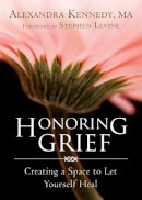 Alexandra Kennedy - Honoring Grief: Creating a Space to Let Yourself Heal - 9781626250642 - V9781626250642