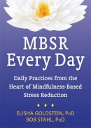 Bob Stahl - MBSR Every Day: Daily Practices from the Heart of Mindfulness-Based Stress Reduction - 9781626251731 - V9781626251731