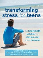 Rollin Mccraty - Transforming Stress for Teens: The HeartMath Solution for Staying Cool Under Pressure - 9781626251946 - V9781626251946