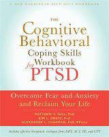 Alexander L. Chapman - The Cognitive Behavioral Coping Skills Workbook for PTSD: Overcome Fear and Anxiety and Reclaim Your Life - 9781626252240 - V9781626252240
