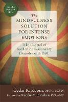 Cedar R. Koons - The Mindfulness Solution for Intense Emotions: Take Control of Borderline Personality Disorder with DBT - 9781626253001 - V9781626253001