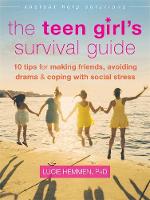 Lucie Hemmen - The Teen Girl´s Survival Guide: Ten Tips for Making Friends, Avoiding Drama, and Coping with Social Stress - 9781626253063 - V9781626253063