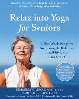 Kimberly Carson - Relax into Yoga for Seniors: A Six-Week Program for Strength, Balance, Flexibility, and Pain Relief - 9781626253643 - V9781626253643