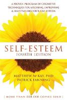 Matthew Mckay - Self-Esteem, 4th Edition: A Proven Program of Cognitive Techniques for Assessing, Improving, and Maintaining your Self-Esteem - 9781626253933 - 9781626253933
