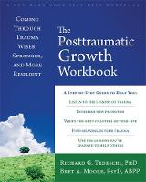 Richard G. Tedeschi - The Post-Traumatic Growth Workbook: Coming Through Trauma Wiser, Stronger, and More Resilient - 9781626254688 - V9781626254688