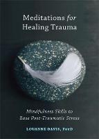 Louanne Davis Psyd - Meditations for Healing Trauma: Mindfulness Skills to Ease Post-Traumatic Stress - 9781626255029 - V9781626255029