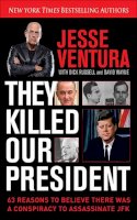 Jesse Ventura - They Killed Our President: 63 Reasons to Believe There Was a Conspiracy to As - 9781626361393 - V9781626361393