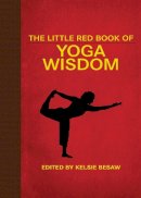 Kelsie Besaw (Ed.) - The Little Red Book of Yoga Wisdom - 9781626364097 - V9781626364097