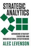 Alec Levenson - Strategic Analytics: Advancing Strategy Execution and Organizational Effectiveness - 9781626560550 - V9781626560550