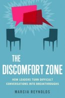Marcia Reynolds - The Discomfort Zone: How Leaders Turn Difficult Conversations Into Breakthroughs - 9781626560659 - V9781626560659