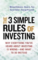 Michael Edesess - The Three Simple Rules of Investing: Why Everything You´ve Heard about Investing Is Wrong - and What to Do Instead - 9781626561625 - V9781626561625
