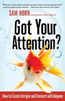 Sam Horn - Got Your Attention? How to Create Intrigue and Connect with Anyone - 9781626562509 - V9781626562509