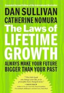 Dan Sullivan, Catherine Nomura - The Laws of Lifetime Growth: Always Make Your Future Bigger Than Your Past - 9781626566453 - V9781626566453