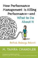 Chandler - How Performance Management Is Killing - and What to Do About It: Rethink, Redesign, Reboot - 9781626566774 - V9781626566774