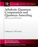 Catherine C. Mcgeoch - Adiabatic Quantum Computation and Quantum Annealing: Theory and Practice - 9781627055925 - V9781627055925