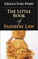 Ursula Furi-Perry - The Little Book of Fashion Law - 9781627221115 - V9781627221115