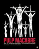 Mike Hunchback (Ed.) - Pulp Macabre: The Art of Lee Brown Coye´s Final and Darkest Era - 9781627310000 - V9781627310000