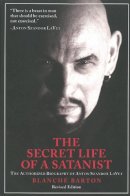 Blanche Barton - The Secret Life of a Satanist: The Authorized Biography of Anton Szandor LaVey - 9781627310024 - V9781627310024