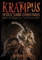 Al Ridenour - The Krampus and the Old, Dark Christmas: Roots and Rebirth of the Folkloric Devil - 9781627310345 - V9781627310345