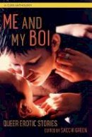 Sacchi Green - Me and My Boi: Queer Erotic Stories - 9781627781213 - V9781627781213