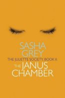 Sasha Grey - The Juliette Society, Book II: The Janus Chamber - 9781627781800 - V9781627781800