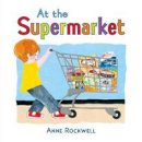 Anne Rockwell - At the Supermarket - 9781627793155 - V9781627793155