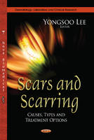 Yongsoo Lee (Ed.) - Scars & Scarring: Causes, Types & Treatment Options - 9781628080056 - V9781628080056