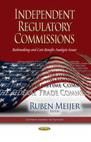 Meijer R. - Independent Regulatory Commissions: Rulemaking & Cost-Benefit Analysis Issues - 9781628081039 - V9781628081039