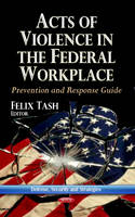 Tash F. - Acts of Violence in the Federal Workplace: Prevention & Response Guide - 9781628081725 - V9781628081725