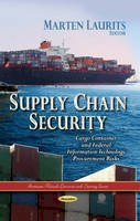 Marten Laurits - Supply Chain Security: Cargo Container & Federal Information Technology Procurement Risks - 9781628082302 - V9781628082302