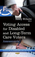 Wilhelm H. - Voting Access for Disabled & Long-Term Care Voters: Assessments - 9781628083262 - V9781628083262