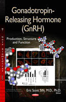 Eric Scott-Sills (Ed.) - Gonadotropin-Releasing Hormone (GnRH): Production,  Structure & Functions - 9781628084726 - V9781628084726
