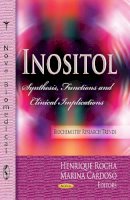 H Rocha - Inositol: Synthesis, Functions & Clinical Implications - 9781628085204 - V9781628085204