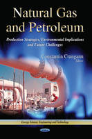 Cranganu C - Natural Gas & Petroleum: Production Strategies, Environmental Implications & Future Challenges - 9781628085358 - V9781628085358