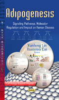 Yunfeng Lin (Ed.) - Adipogenesis: Signaling Pathways, Molecular Regulation & Impact on Human Disease - 9781628087505 - V9781628087505