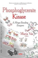 Maria Vas - Phosphoglycerate Kinase: A Hinge-Bending Enzyme - 9781628088366 - V9781628088366