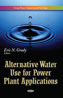 Eric N Grady - Alternative Water Use for Power Plant Applications - 9781628089868 - V9781628089868