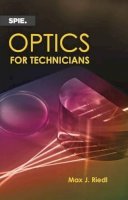 Max J. Riedl - Optics for Technicians (SPIE press monograph vol. PM258) - 9781628418217 - V9781628418217
