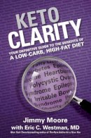Jimmy Moore - Keto Clarity: Your Definitive Guide to the Benefits of a Low-Carb, High-Fat Diet - 9781628600070 - V9781628600070
