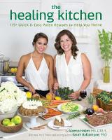 Alaena Haber - The Healing Kitchen: 175 + Quick and Easy Paleo Recipes to Help You Thrive - 9781628600940 - V9781628600940