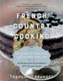 Francoise Branget - French Country Cooking: Authentic Recipes from Every Region - 9781628725902 - V9781628725902