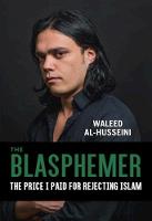 Waleed Al-Husseini - The Blasphemer: The Price I Paid for Rejecting Islam - 9781628726756 - V9781628726756