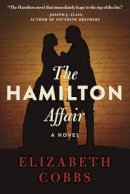 Elizabeth Cobbs - The Hamilton Affair: A Novel - 9781628727203 - V9781628727203