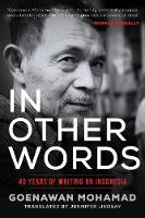 Goenawan Mohamad - In Other Words: 40 Years of Writing on Indonesia - 9781628727319 - V9781628727319