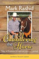 Mark Rashid - Considering the Horse: Tales of Problems Solved and Lessons Learned, Second Edition - 9781628737219 - V9781628737219