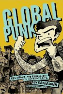 Kevin Dunn - Global Punk: Resistance and Rebellion in Everyday Life - 9781628926057 - V9781628926057