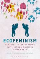 Carol J. Adams - Ecofeminism: Feminist Intersections with Other Animals and the Earth - 9781628928037 - V9781628928037