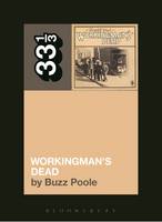 Buzz Poole - Grateful Dead's Workingman's Dead (33 1/3) - 9781628929249 - V9781628929249